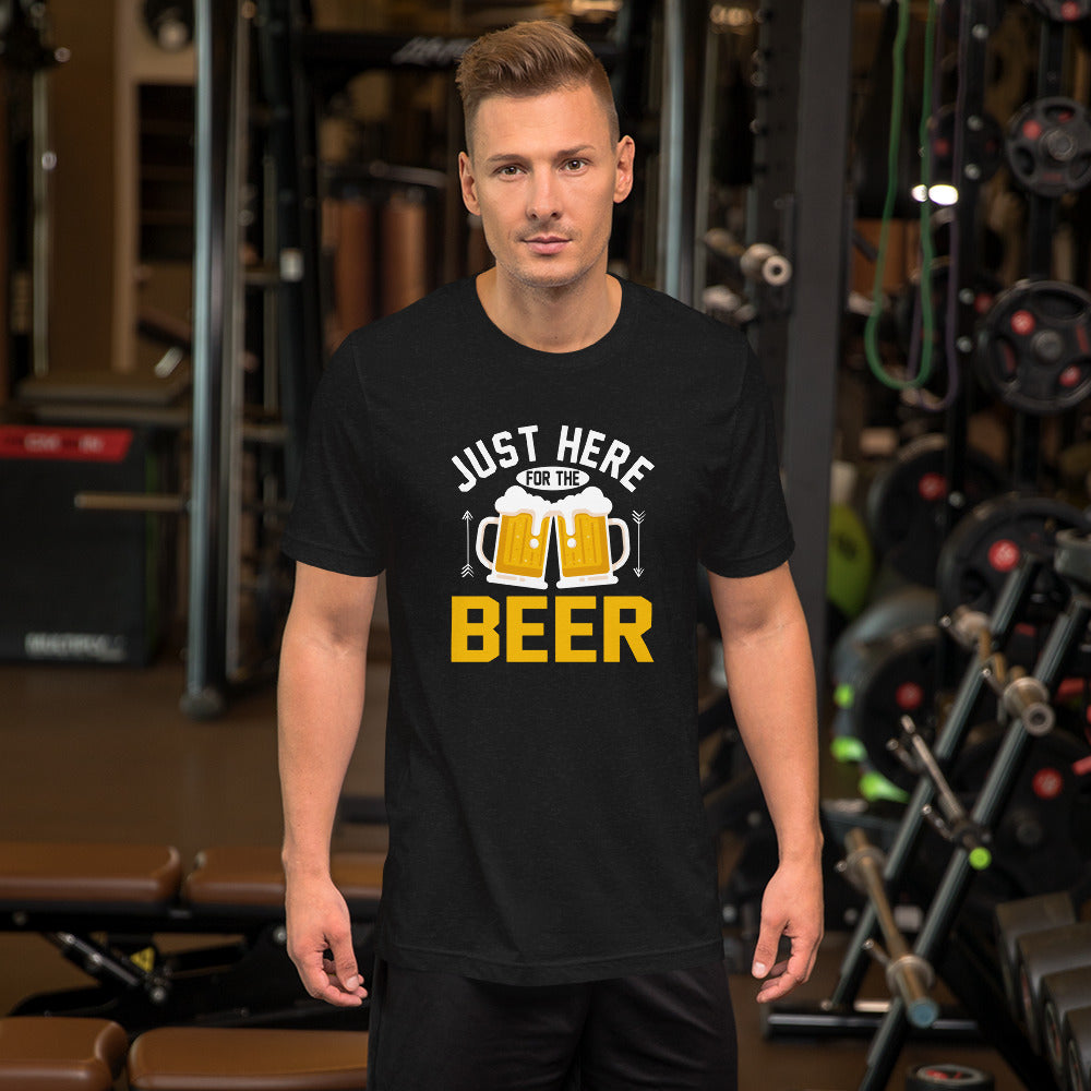 Just Here For The Beer Unisex T-shirt