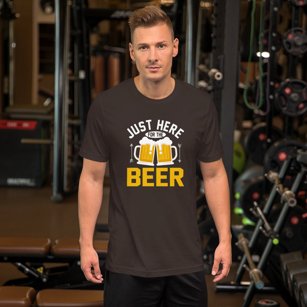 Just Here For The Beer Unisex T-shirt