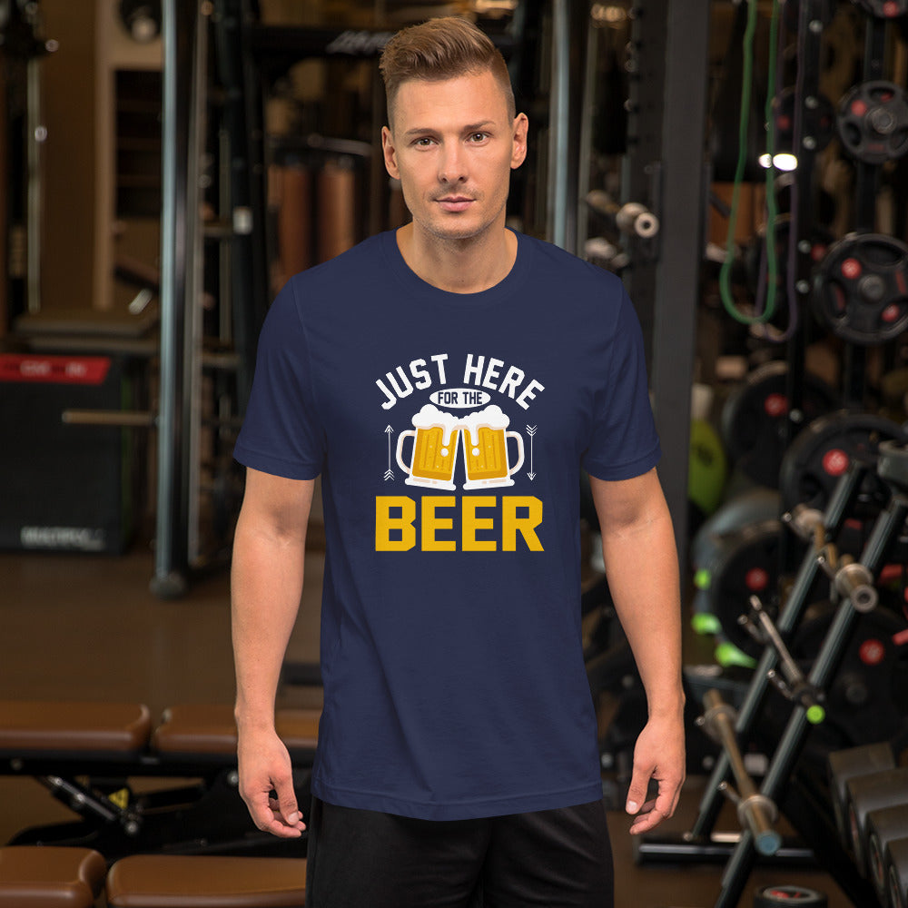 Just Here For The Beer Unisex T-shirt