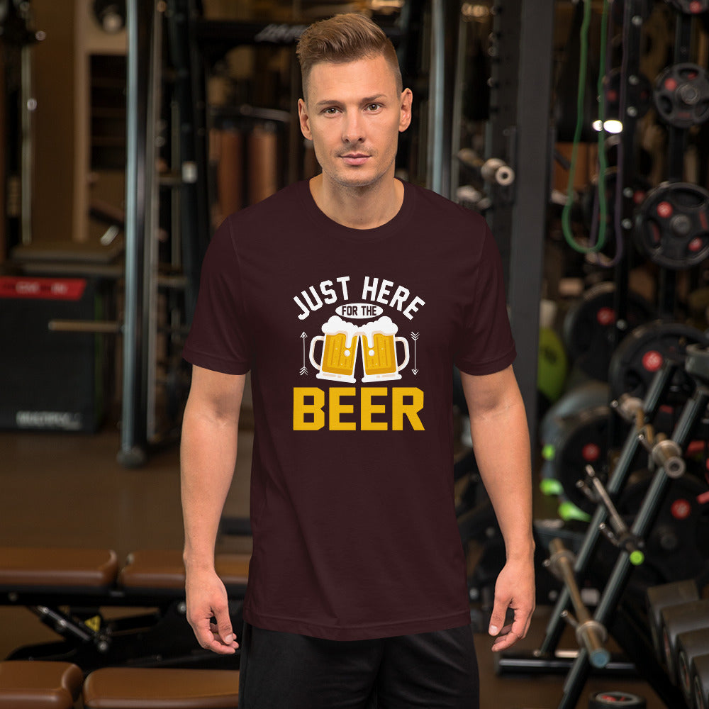 Just Here For The Beer Unisex T-shirt