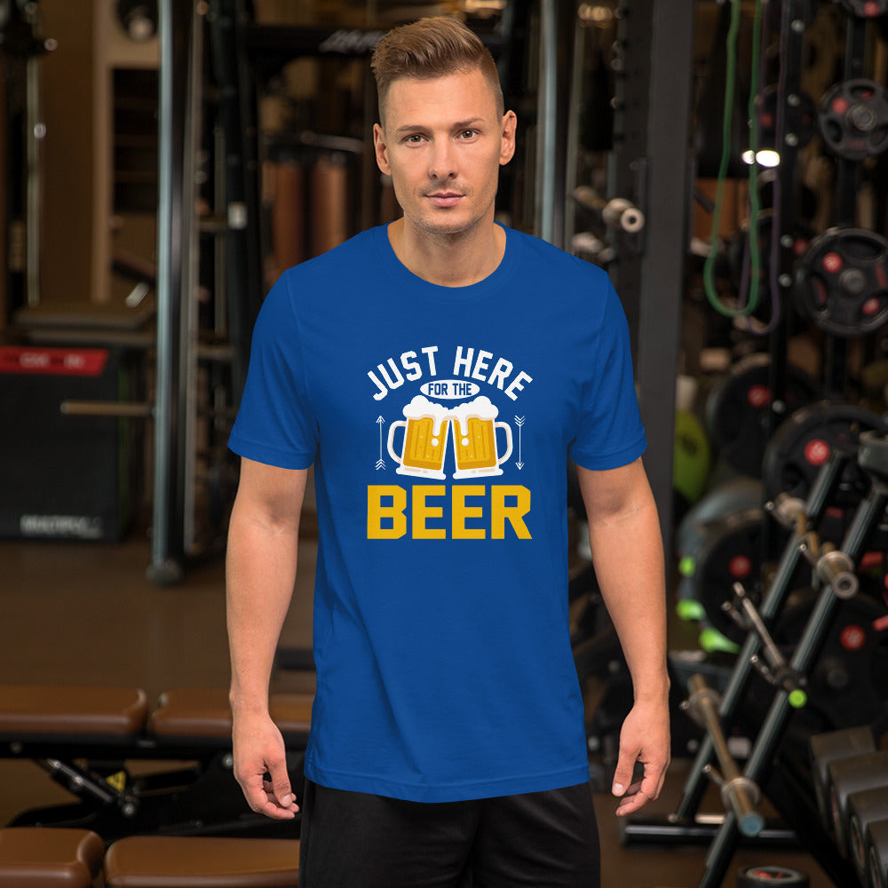 Just Here For The Beer Unisex T-shirt